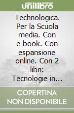 Technologica. Per la Scuola media. Con e-book. Con espansione online. Con 2 libri: Tecnologie in sintesi-Tavole disegno. Con DVD-ROM. Vol. A-B libro