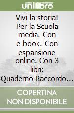 Vivi la storia! Per la Scuola media. Con e-book. Con espansione online. Con 3 libri: Quaderno-Raccordo storia antica-Cittadinanaza e Costituzione. Con DVD-ROM. Vol. 1 libro