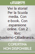 Vivi la storia! Per la Scuola media. Con e-book. Con espansione online. Con 2 libri: Quaderno-Cittadinanza e Costituzione. Con DVD-ROM. Vol. 1 libro