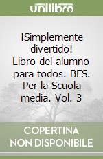 ¡Simplemente divertido! Libro del alumno para todos. BES. Per la Scuola media. Vol. 3 libro