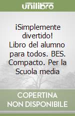 ¡Simplemente divertido! Libro del alumno para todos. BES. Compacto. Per la Scuola media libro