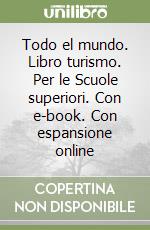 Todo el mundo. Libro turismo. Per le Scuole superiori. Con e-book. Con espansione online libro