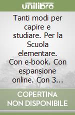 Tanti modi per capire e studiare. Per la Scuola elementare. Con e-book. Con espansione online. Con 3 libri: Bravi tutti-Quaderno scientifico-Quaderno antropologico. Vol. 2 libro