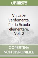 Vacanze Verdementa. Per la Scuola elementare. Vol. 2 libro