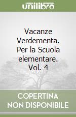 Vacanze Verdementa. Per la Scuola elementare. Vol. 4 libro