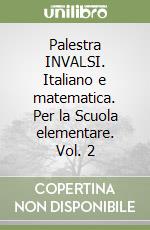 Palestra INVALSI. Italiano e matematica. Per la Scuola elementare. Vol. 2 libro