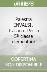 Palestra INVALSI. Italiano. Per la 5ª classe elementare libro