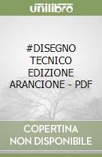 #DISEGNO TECNICO EDIZIONE ARANCIONE - PDF libro