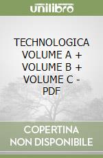 TECHNOLOGICA VOLUME A + VOLUME B + VOLUME C - PDF libro