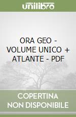 ORA GEO - VOLUME UNICO + ATLANTE - PDF libro