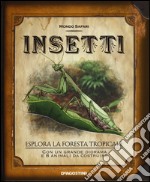 Insetti. Esplora la foresta tropicale. Ediz. illustrata. Con gadget libro