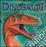 Occhio ai dinosauri. Libro pop-up. Ediz. illustrata libro