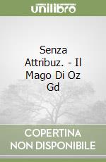 Senza Attribuz. - Il Mago Di Oz Gd libro