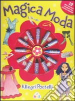 Magica moda. Allegri pastelli. Ediz. illustrata. Con gadget