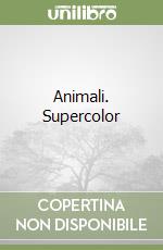 Animali. Supercolor