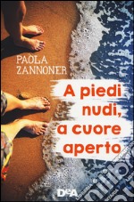 A piedi nudi, a cuore aperto libro