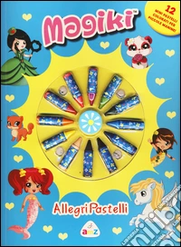 Magiki. Allegri pastelli. Ediz. illustrata. Con gadget libro