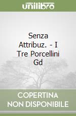 Senza Attribuz. - I Tre Porcellini Gd libro