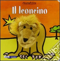 Il leoncino. Ediz. illustrata libro