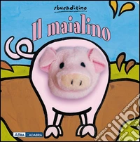 Il maialino. Ediz. illustrata libro