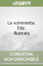 La scimmietta. Ediz. illustrata libro