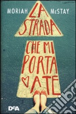 La strada che mi porta a te libro