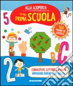 Alla scoperta. La mia prima scuola libro