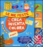 Le mie feste. Crea, inventa, colora. Con adesivi. Ediz. illustrata libro