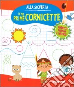 Le mie prime cornicette. Ediz. illustrata libro