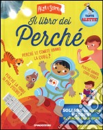 Il libro dei perché. Ediz. illustrata libro