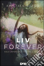 Liv forever. Solo l'amore può vincere il destino libro