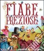 Fiabe preziose. Ediz. illustrata libro