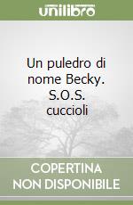 Un puledro di nome Becky. S.O.S. cuccioli libro