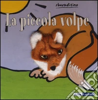 La piccola volpe. Ediz. illustrata libro