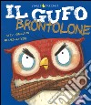 Il gufo brontolone. Ediz. illustrata libro