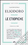 Le etiopiche. Testo greco a fronte. Con e-book libro