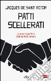 Patti scellerati. Una storia politica delle mafie in Europa. Con e-book libro di Saint-Victor Jacques de