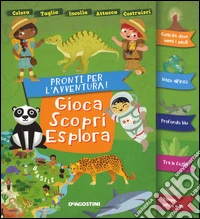 Pronti per l'avventura! Gioca, scopri, esplora. Con adesivi. Ediz. illustrata libro