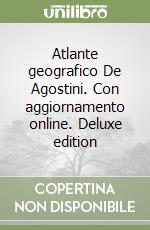 Atlante geografico De Agostini. Con aggiornamento online. Deluxe edition