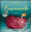 Cenerentola. Ediz. illustrata libro