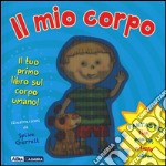 Il mio corpo. Ediz. illustrata libro