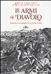Le armi del diavolo. Anatomia di una battaglia: Pavia, 24 febbraio 1525. Con e-book libro