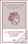 La Costituzione in trenta lezioni. Con e-book libro