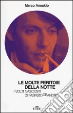 Le molte feritoie della notte. I volti nascosti di Fabrizio De André. Con e-book libro