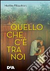 Quello che c'è tra noi libro