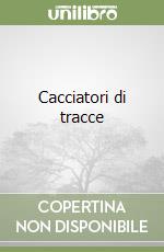 Cacciatori di tracce