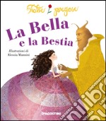 La Bella e la Bestia. Ediz. illustrata libro