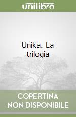 Unika. La trilogia