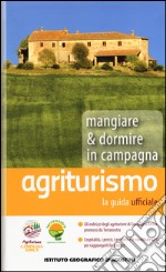 Agriturismo. Mangiare & dormire in campagna 2015 libro