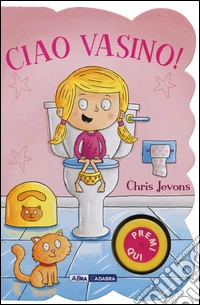 Ciao vasino! For girls. Ediz. illustrata libro